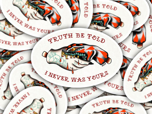 Tattoo Sticker - Truth Be Told I Never Was Yours
